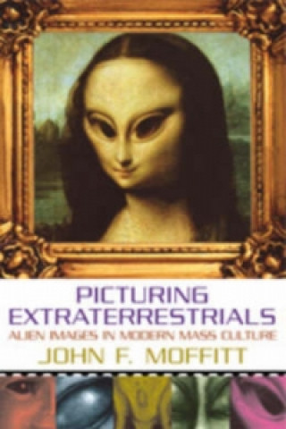 Knjiga Picturing Extraterrestrials John F. Moffitt