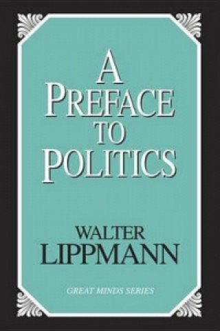 Carte Preface to Politics Walter Lippmann