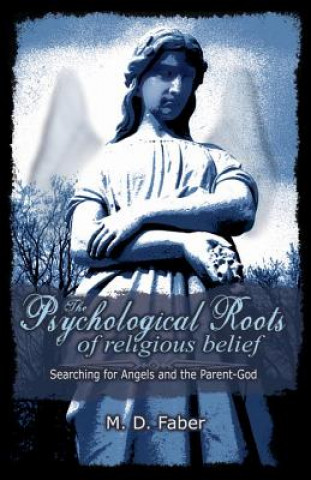 Книга Psychological Roots of Religious Belief M.D. Faber