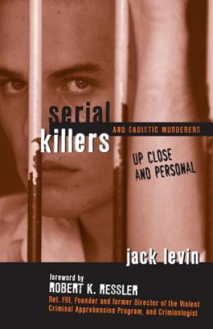 Kniha Serial Killers and Sadistic Murderers Jack Levin