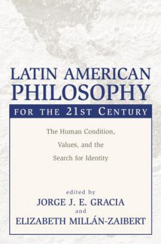 Kniha Latin American Philosophy for the 21st Century Jorge J. E. Gracia
