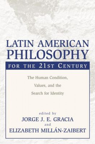 Livre Latin American Philosophy for the 21st Century Jorge J. E. Gracia