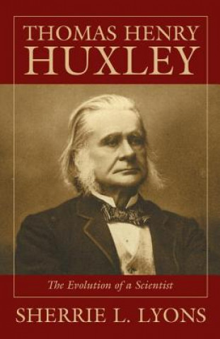 Книга Thomas Henry Huxley Sherrie L. Lyons