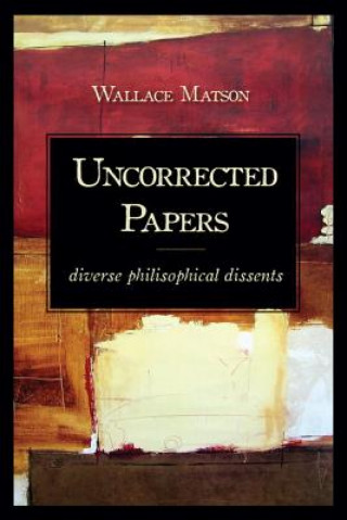 Kniha Uncorrected Papers Wallace I. Matson