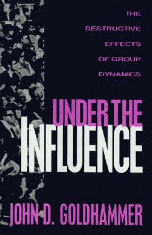 Kniha Under the Influence John D. Goldhammer