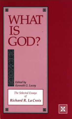 Knjiga What Is God? Kenneth G. Lucey