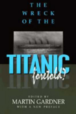 Knjiga Wreck of the Titanic Foretold? 