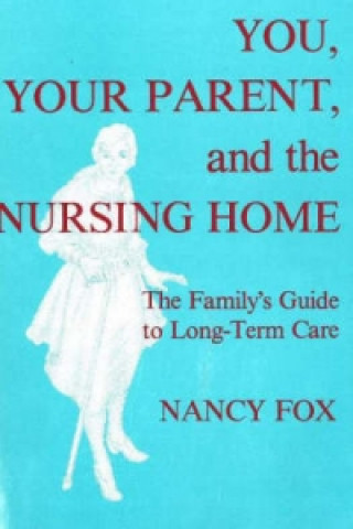Книга You, Your Parent and the Nursing Home Nancy Fox