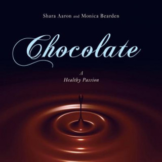 Kniha Chocolate - A Healthy Passion Monica Bearden