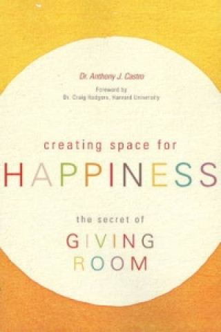 Kniha Creating Space for Happiness Anthony J. Castro