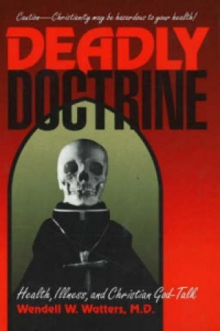 Knjiga Deadly Doctrine Wendell W. Watters