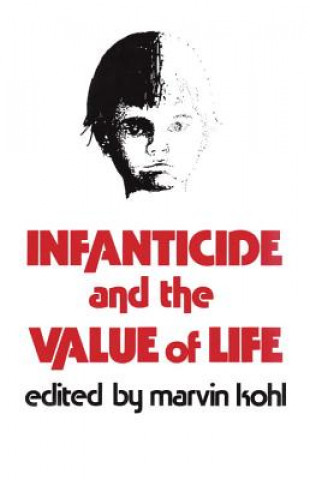 Книга Infanticide and the Value of Life Marvin Kohl