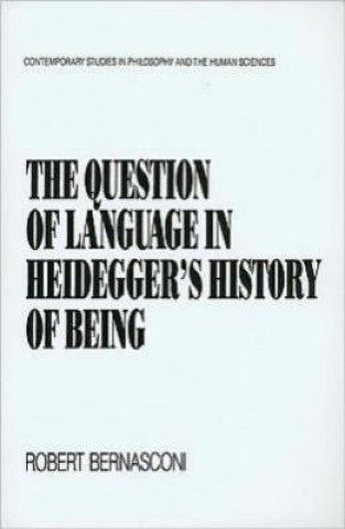 Książka Question of Language in Heidegger's History of Being Robert Bernasconi