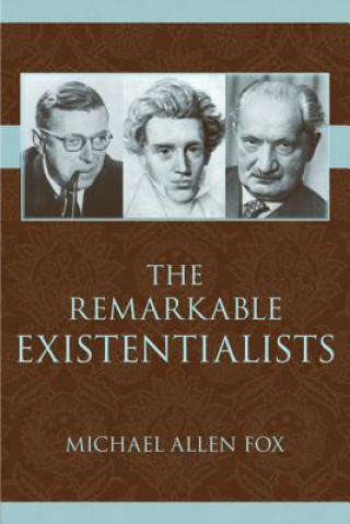 Kniha Remarkable Existentialists Michael Allen Fox