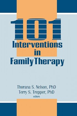 Könyv 101 Interventions in Family Therapy Thorana S Nelson