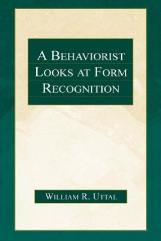 Kniha Behaviorist Looks at Form Recognition William R. Uttal