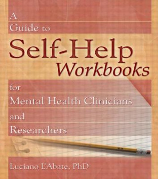 Carte Guide to Self-Help Workbooks for Mental Health Clinicians and Researchers Luciano L'Abate