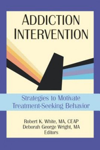 Kniha Addiction Intervention Robert K. White