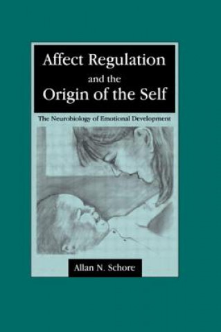 Könyv Affect Regulation and the Origin of the Self A.N. Schore
