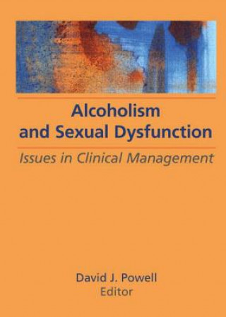 Kniha Alcoholism and Sexual Dysfunction David J. Powell