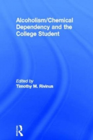 Könyv Alcoholism/Chemical Dependency and the College Student Timothy M. Rivinus