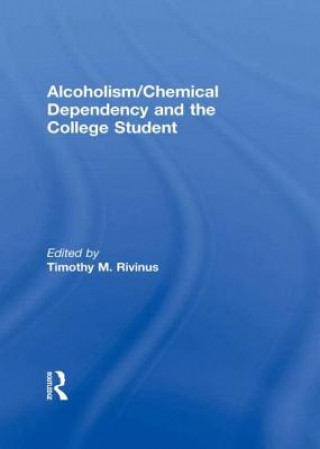 Книга Alcoholism/Chemical Dependency and the College Student Timothy M. Rivinus