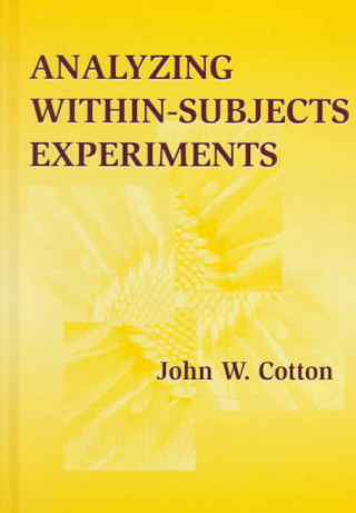 Книга Analyzing Within-subjects Experiments John W. Cotton