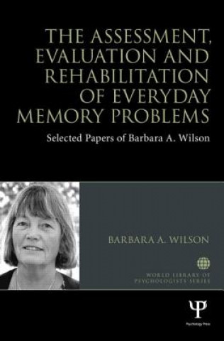 Kniha Assessment, Evaluation and Rehabilitation of Everyday Memory Problems Barbara A. Wilson