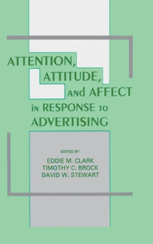 Könyv Attention, Attitude, and Affect in Response to Advertising 