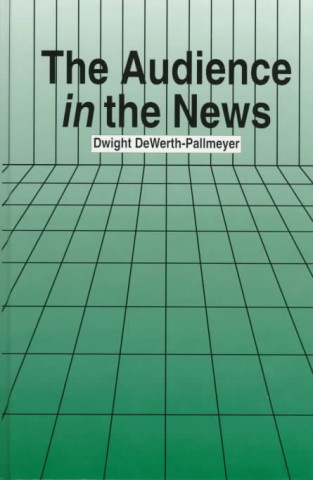 Kniha Audience in the News Dwight Dewerth-Pallmeyer