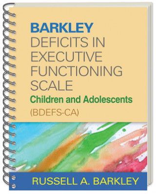 Carte Barkley Deficits in Executive Functioning Scale--Children and Adolescents (BDEFS-CA) Russell A. Barkley