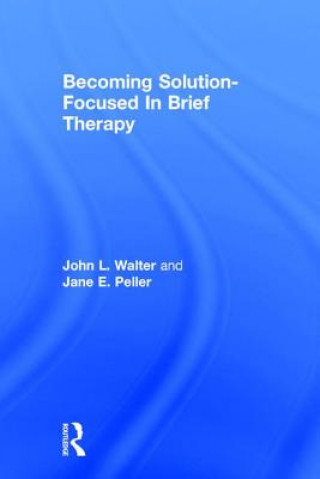 Książka Becoming Solution-Focused In Brief Therapy Jane E. Peller