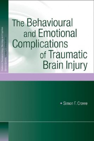 Kniha Behavioural and Emotional Complications of Traumatic Brain Injury Simon F. Crowe