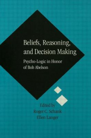 Book Beliefs, Reasoning, and Decision Making Roger C. Schank