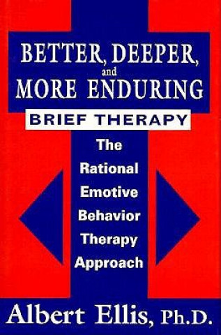 Carte Better, Deeper And More Enduring Brief Therapy Albert Ellis