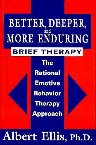 Knjiga Better, Deeper And More Enduring Brief Therapy Albert Ellis