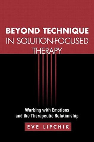 Kniha Beyond Technique in Solution-Focused Therapy Eve Lipchik