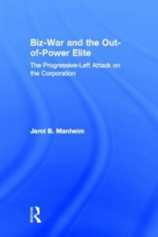 Книга Biz-War and the Out-of-Power Elite Jarol B. Manheim