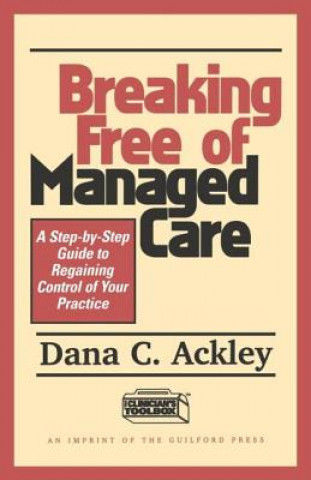 Carte Breaking Free of Managed Care Dana C. Ackley