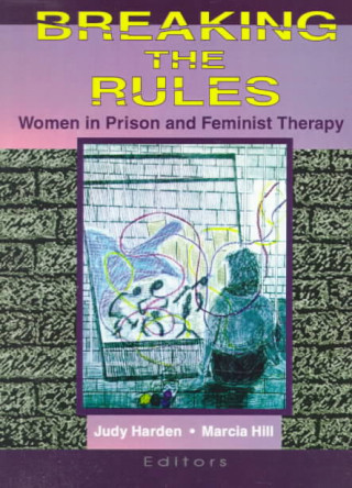 Βιβλίο Breaking the Rules: Women in Prison and Feminist Therapy Marcia Hill