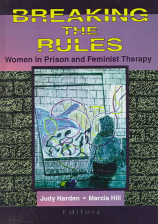 Buch Breaking the Rules: Women in Prison and Feminist Therapy Judy Harden