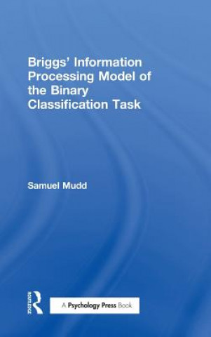 Knjiga Briggs' Information-Processing Model of the Binary Classification Task S. Mudd