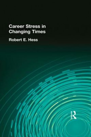 Carte Career Stress in Changing Times Robert E Hess