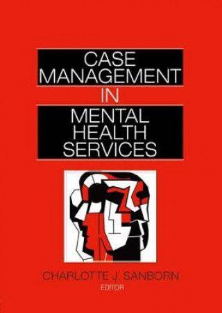 Книга Case Management in Mental Health Services Charlotte Sanborn