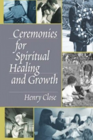 Book Ceremonies for Spiritual Healing and Growth Henry Close