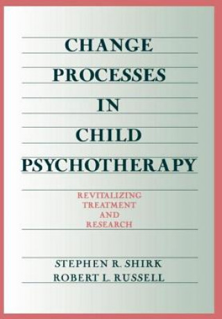 Knjiga Change Processes in Child Psychotherapy Robert L. Russell