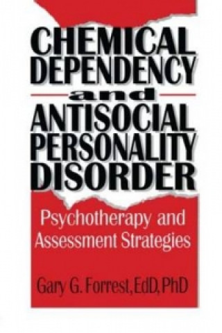 Kniha Chemical Dependency and Antisocial Personality Disorder Gary G. Forrest