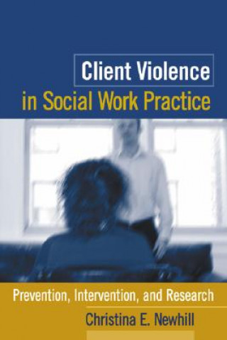 Книга Client Violence in Social Work Practice Christina E. Newhill