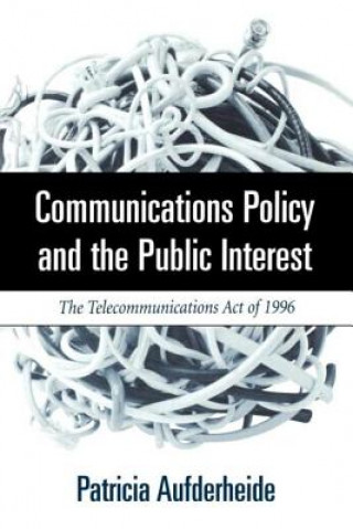 Carte Communications Policy and the Public Interest Patricia Aufderheide