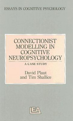 Könyv Connectionist Modelling in Cognitive Neuropsychology: A Case Study Tim Shallice